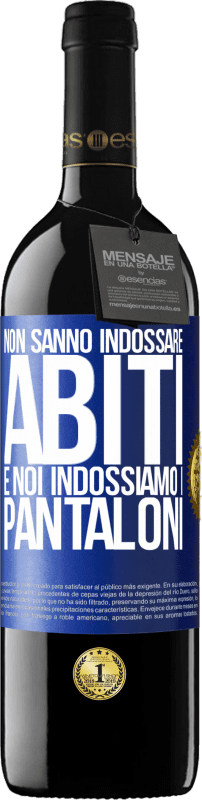 39,95 € Spedizione Gratuita | Vino rosso Edizione RED MBE Riserva Non sanno indossare abiti e noi indossiamo i pantaloni Etichetta Blu. Etichetta personalizzabile Riserva 12 Mesi Raccogliere 2016 Tempranillo