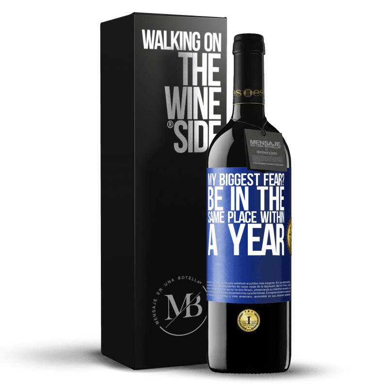 24,95 € Free Shipping | Red Wine RED Edition Crianza 6 Months my biggest fear? Be in the same place within a year Blue Label. Customizable label Aging in oak barrels 6 Months Harvest 2019 Tempranillo