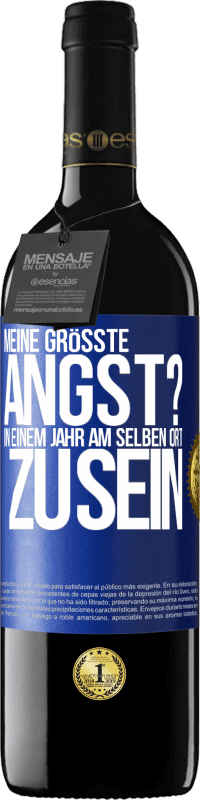 39,95 € | Rotwein RED Ausgabe MBE Reserve Meine größte Angst? In einem Jahr am selben Ort zu sein Blaue Markierung. Anpassbares Etikett Reserve 12 Monate Ernte 2015 Tempranillo