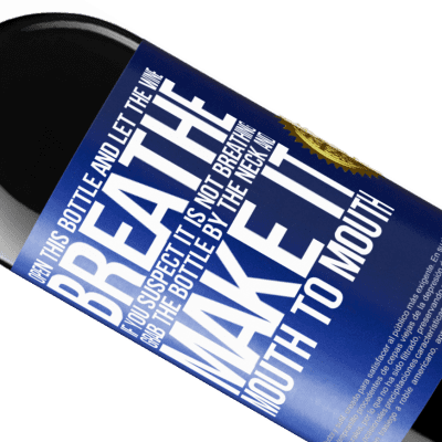 Unique & Personal Expressions. «Open this bottle and let the wine breathe. If you suspect you are not breathing, grab the bottle by the neck and make it» RED Edition Crianza 6 Months
