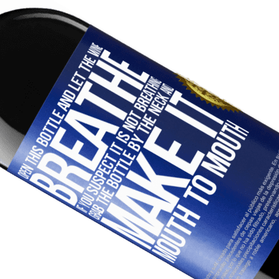 Unique & Personal Expressions. «Open this bottle and let the wine breathe. If you suspect you are not breathing, grab the bottle by the neck and make it» RED Edition MBE Reserve