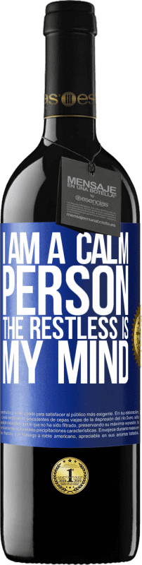 «I am a calm person, the restless is my mind» RED Edition Crianza 6 Months