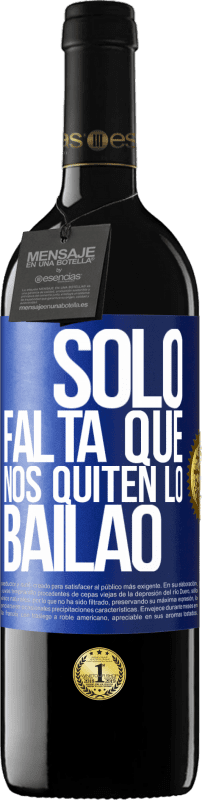 39,95 € | 红酒 RED版 MBE 预订 Sólo falta que nos quiten lo bailao 蓝色标签. 可自定义的标签 预订 12 个月 收成 2014 Tempranillo