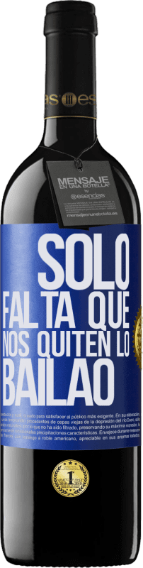 39,95 € | Rotwein RED Ausgabe MBE Reserve Sólo falta que nos quiten lo bailao Blaue Markierung. Anpassbares Etikett Reserve 12 Monate Ernte 2015 Tempranillo