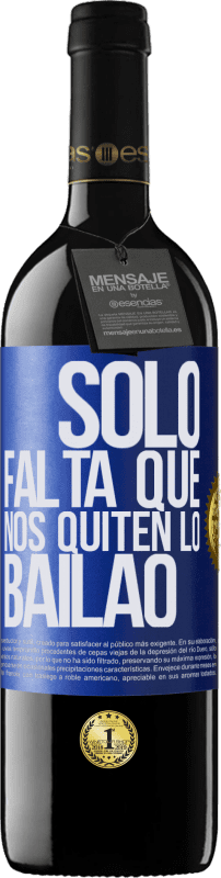 «Sólo falta que nos quiten lo bailao» RED Ausgabe MBE Reserve