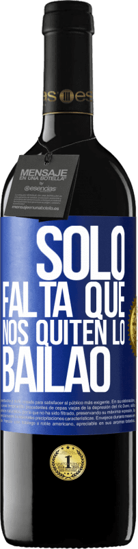 39,95 € Spedizione Gratuita | Vino rosso Edizione RED MBE Riserva Sólo falta que nos quiten lo bailao Etichetta Blu. Etichetta personalizzabile Riserva 12 Mesi Raccogliere 2016 Tempranillo