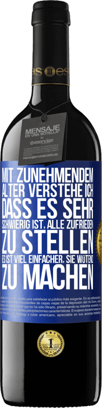 39,95 € | Rotwein RED Ausgabe MBE Reserve Mit zunehmendem Alter verstehe ich, dass es sehr schwierig ist, alle zufrieden zu stellen. Es ist viel einfacher, sie wütend zu Blaue Markierung. Anpassbares Etikett Reserve 12 Monate Ernte 2015 Tempranillo