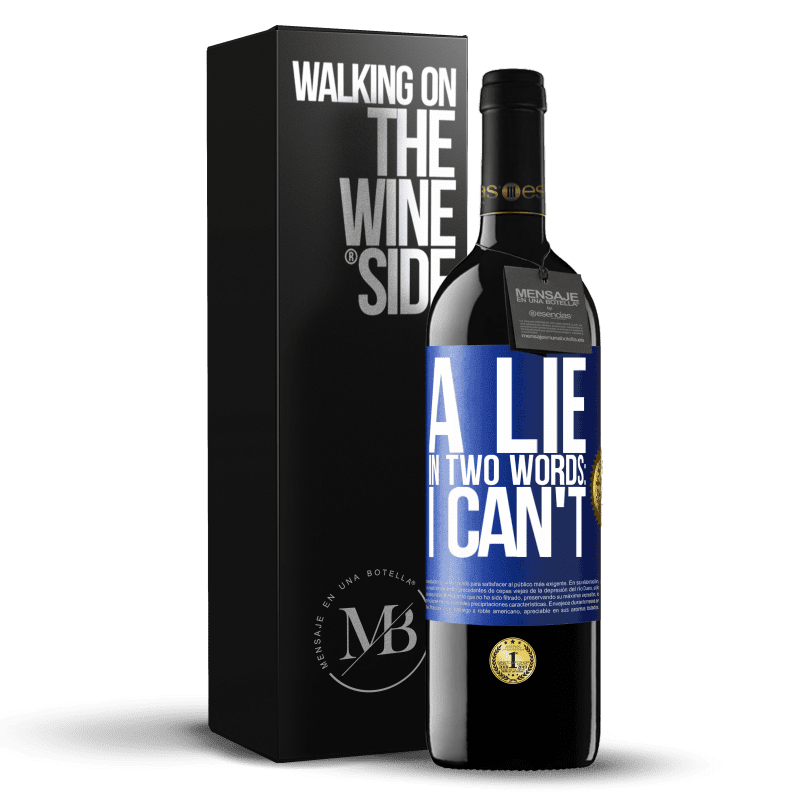 39,95 € Free Shipping | Red Wine RED Edition MBE Reserve A lie in two words: I can't Blue Label. Customizable label Reserve 12 Months Harvest 2014 Tempranillo