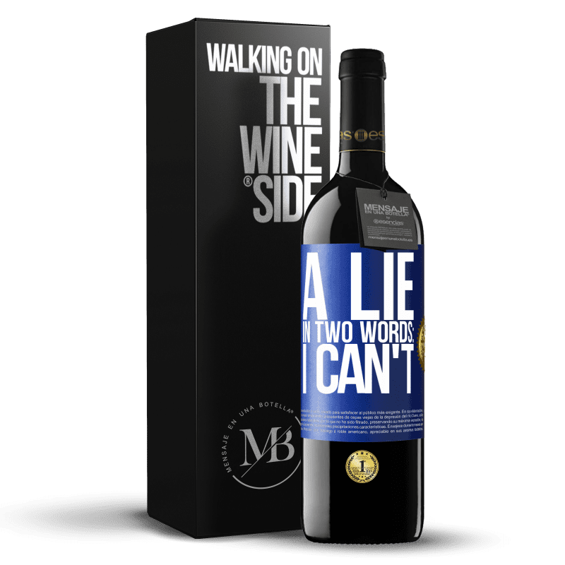 39,95 € Free Shipping | Red Wine RED Edition MBE Reserve A lie in two words: I can't Blue Label. Customizable label Reserve 12 Months Harvest 2015 Tempranillo