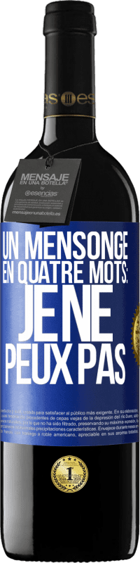 39,95 € Envoi gratuit | Vin rouge Édition RED MBE Réserve Un mensonge en quatre mots: je ne peux pas Étiquette Bleue. Étiquette personnalisable Réserve 12 Mois Récolte 2016 Tempranillo
