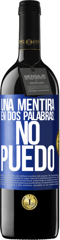 39,95 € Envio grátis | Vinho tinto Edição RED MBE Reserva Uma mentira em duas palavras: eu não posso Etiqueta Azul. Etiqueta personalizável Reserva 12 Meses Colheita 2016 Tempranillo