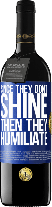 39,95 € Бесплатная доставка | Красное вино Издание RED MBE Бронировать Так как они не светят, то они унижают Синяя метка. Настраиваемая этикетка Бронировать 12 Месяцы Урожай 2016 Tempranillo