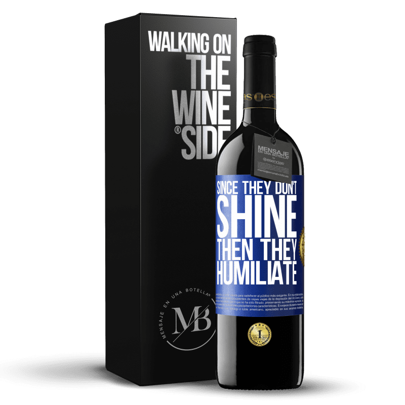 39,95 € Free Shipping | Red Wine RED Edition MBE Reserve Since they don't shine, then they humiliate Blue Label. Customizable label Reserve 12 Months Harvest 2014 Tempranillo