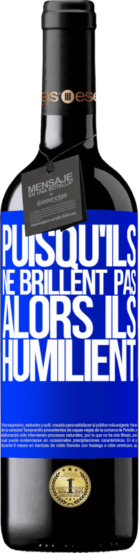 39,95 € Envoi gratuit | Vin rouge Édition RED MBE Réserve Puisqu'ils ne brillent pas, alors ils humilient Étiquette Bleue. Étiquette personnalisable Réserve 12 Mois Récolte 2015 Tempranillo