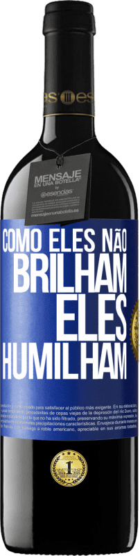 «Como eles não brilham, eles humilham» Edição RED MBE Reserva