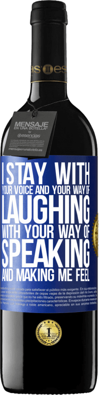 24,95 € Free Shipping | Red Wine RED Edition Crianza 6 Months I stay with your voice and your way of laughing, with your way of speaking and making me feel Blue Label. Customizable label Aging in oak barrels 6 Months Harvest 2019 Tempranillo