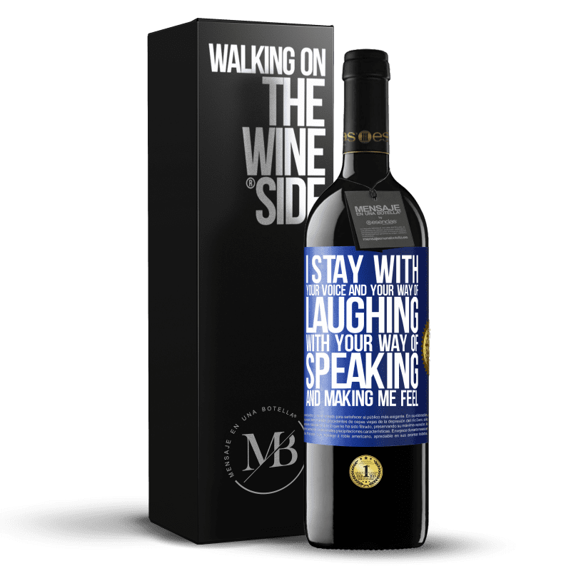 39,95 € Free Shipping | Red Wine RED Edition MBE Reserve I stay with your voice and your way of laughing, with your way of speaking and making me feel Blue Label. Customizable label Reserve 12 Months Harvest 2014 Tempranillo