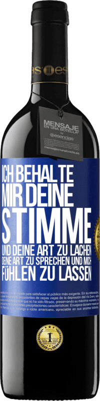 39,95 € | Rotwein RED Ausgabe MBE Reserve Ich behalte mir deine Stimme und deine Art zu lachen, deine Art zu sprechen und mich fühlen zu lassen Blaue Markierung. Anpassbares Etikett Reserve 12 Monate Ernte 2016 Tempranillo