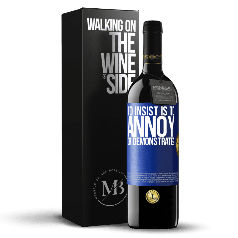 39,95 € Free Shipping | Red Wine RED Edition MBE Reserve to insist is to annoy or demonstrate? Blue Label. Customizable label Reserve 12 Months Harvest 2014 Tempranillo