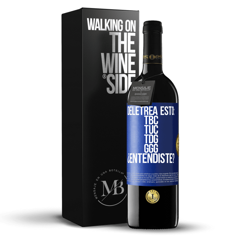 39,95 € Free Shipping | Red Wine RED Edition MBE Reserve Deletrea esto: TBC, TUC, TDG, GGG. ¿Entendiste? Blue Label. Customizable label Reserve 12 Months Harvest 2014 Tempranillo
