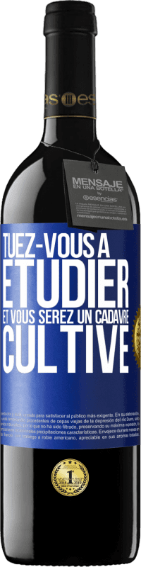 39,95 € | Vin rouge Édition RED MBE Réserve Tuez-vous à étudier et vous serez un cadavre cultivé Étiquette Bleue. Étiquette personnalisable Réserve 12 Mois Récolte 2015 Tempranillo