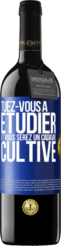 39,95 € Envoi gratuit | Vin rouge Édition RED MBE Réserve Tuez-vous à étudier et vous serez un cadavre cultivé Étiquette Bleue. Étiquette personnalisable Réserve 12 Mois Récolte 2016 Tempranillo