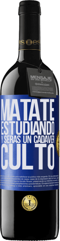 «Mátate estudiando y serás un cadáver culto» Edición RED MBE Reserva