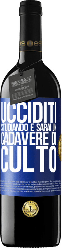 39,95 € | Vino rosso Edizione RED MBE Riserva Ucciditi studiando e sarai un cadavere di culto Etichetta Blu. Etichetta personalizzabile Riserva 12 Mesi Raccogliere 2015 Tempranillo