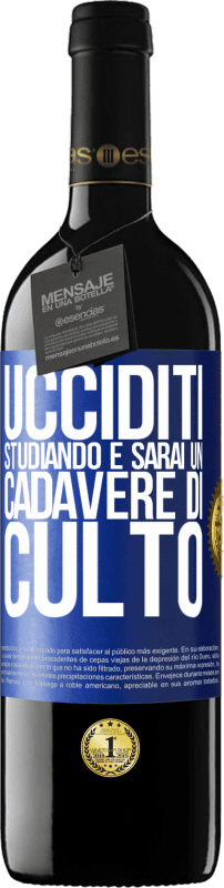 «Ucciditi studiando e sarai un cadavere di culto» Edizione RED MBE Riserva