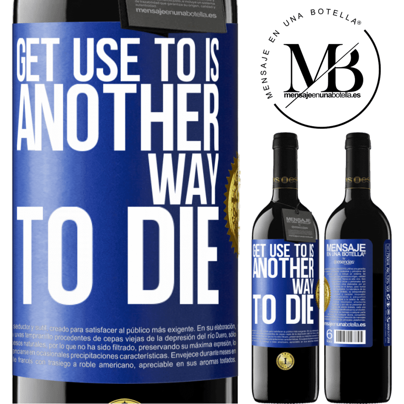 39,95 € Free Shipping | Red Wine RED Edition MBE Reserve Get use to is another way to die Blue Label. Customizable label Reserve 12 Months Harvest 2014 Tempranillo