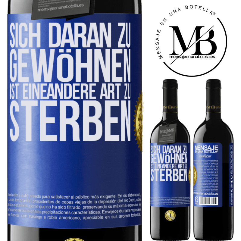 39,95 € Kostenloser Versand | Rotwein RED Ausgabe MBE Reserve Sich daran gewöhnen ist eine andere Art zu sterben Blaue Markierung. Anpassbares Etikett Reserve 12 Monate Ernte 2016 Tempranillo