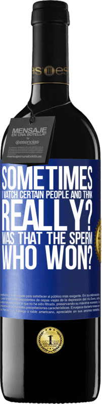 «Иногда я смотрю на определенных людей и думаю ... Правда? Это была сперма, которая победила?» Издание RED MBE Бронировать