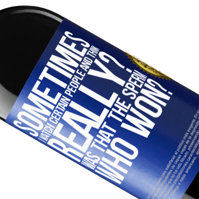 Unique & Personal Expressions. «Sometimes I watch certain people and think ... Really? That was the sperm that won?» RED Edition MBE Reserve