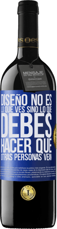 39,95 € | Vino Tinto Edición RED MBE Reserva Diseño no es lo que ves, sino lo que debes hacer que otras personas vean Etiqueta Azul. Etiqueta personalizable Reserva 12 Meses Cosecha 2015 Tempranillo