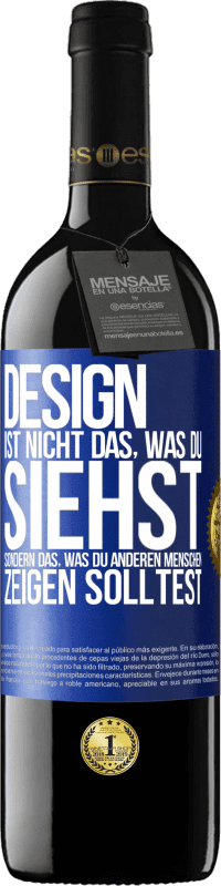 39,95 € | Rotwein RED Ausgabe MBE Reserve Design ist nicht das, was du siehst sondern das, was du anderen Menschen zeigen solltest Blaue Markierung. Anpassbares Etikett Reserve 12 Monate Ernte 2015 Tempranillo