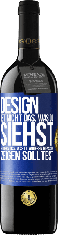 39,95 € Kostenloser Versand | Rotwein RED Ausgabe MBE Reserve Design ist nicht das, was du siehst sondern das, was du anderen Menschen zeigen solltest Blaue Markierung. Anpassbares Etikett Reserve 12 Monate Ernte 2016 Tempranillo
