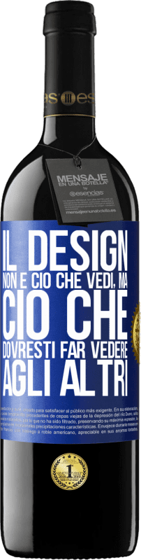 39,95 € Spedizione Gratuita | Vino rosso Edizione RED MBE Riserva Il design non è ciò che vedi, ma ciò che dovresti far vedere agli altri Etichetta Blu. Etichetta personalizzabile Riserva 12 Mesi Raccogliere 2016 Tempranillo