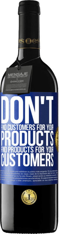 39,95 € | 红酒 RED版 MBE 预订 不要为您的产品找到客户，为您的客户找到产品 蓝色标签. 可自定义的标签 预订 12 个月 收成 2014 Tempranillo