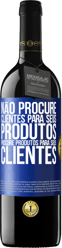 39,95 € Envio grátis | Vinho tinto Edição RED MBE Reserva Não procure clientes para seus produtos, procure produtos para seus clientes Etiqueta Azul. Etiqueta personalizável Reserva 12 Meses Colheita 2016 Tempranillo