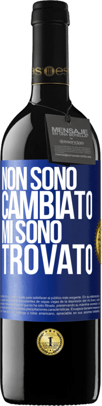 Spedizione Gratuita | Vino rosso Edizione RED MBE Riserva Non sono cambiato. Mi sono trovato Etichetta Blu. Etichetta personalizzabile Riserva 12 Mesi Raccogliere 2014 Tempranillo