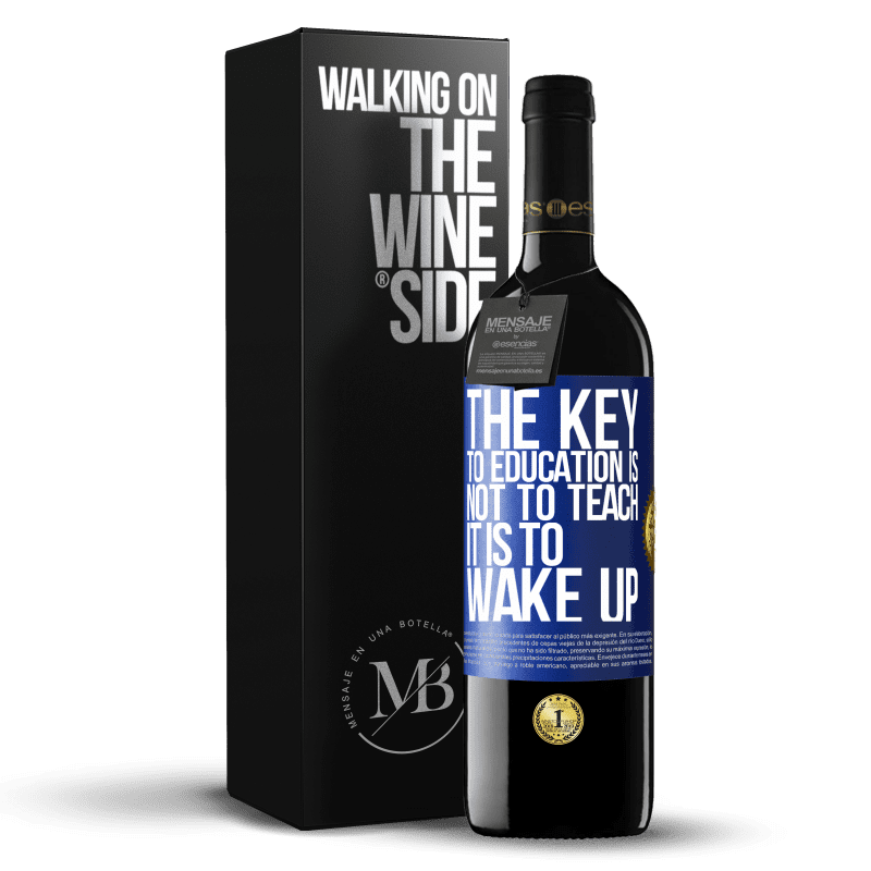 39,95 € Free Shipping | Red Wine RED Edition MBE Reserve The key to education is not to teach, it is to wake up Blue Label. Customizable label Reserve 12 Months Harvest 2015 Tempranillo