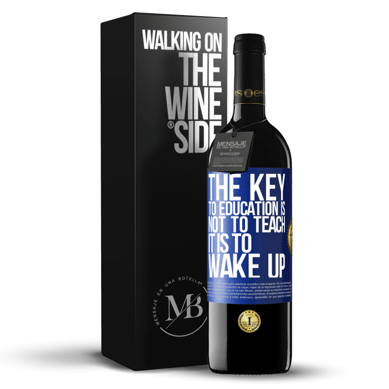39,95 € Free Shipping | Red Wine RED Edition MBE Reserve The key to education is not to teach, it is to wake up Blue Label. Customizable label Reserve 12 Months Harvest 2016 Tempranillo