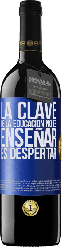 39,95 € | Vino Tinto Edición RED MBE Reserva La clave de la educación no es enseñar, es despertar Etiqueta Azul. Etiqueta personalizable Reserva 12 Meses Cosecha 2015 Tempranillo