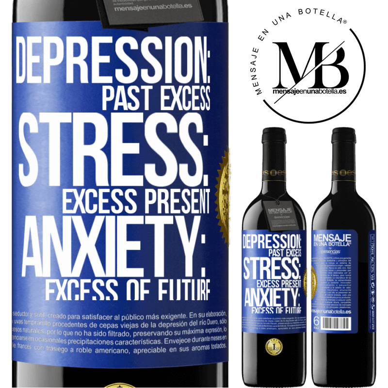 39,95 € Free Shipping | Red Wine RED Edition MBE Reserve Depression: past excess. Stress: excess present. Anxiety: excess of future Blue Label. Customizable label Reserve 12 Months Harvest 2015 Tempranillo