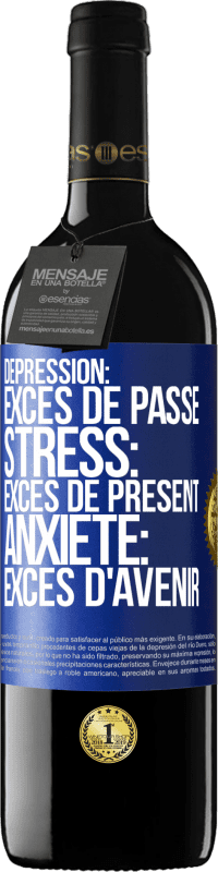 39,95 € | Vin rouge Édition RED MBE Réserve Dépression: excès de passé. Stress: excès de présent. Anxiété: excès d'avenir Étiquette Bleue. Étiquette personnalisable Réserve 12 Mois Récolte 2015 Tempranillo