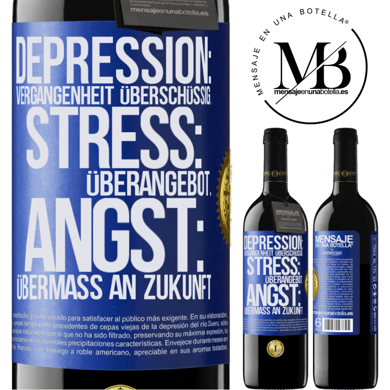 39,95 € Kostenloser Versand | Rotwein RED Ausgabe MBE Reserve Depression: Übermaß an Vergangenheit. Stress: Übermaß an Stress. Angst: Übermaß an Zukunft Blaue Markierung. Anpassbares Etikett Reserve 12 Monate Ernte 2015 Tempranillo