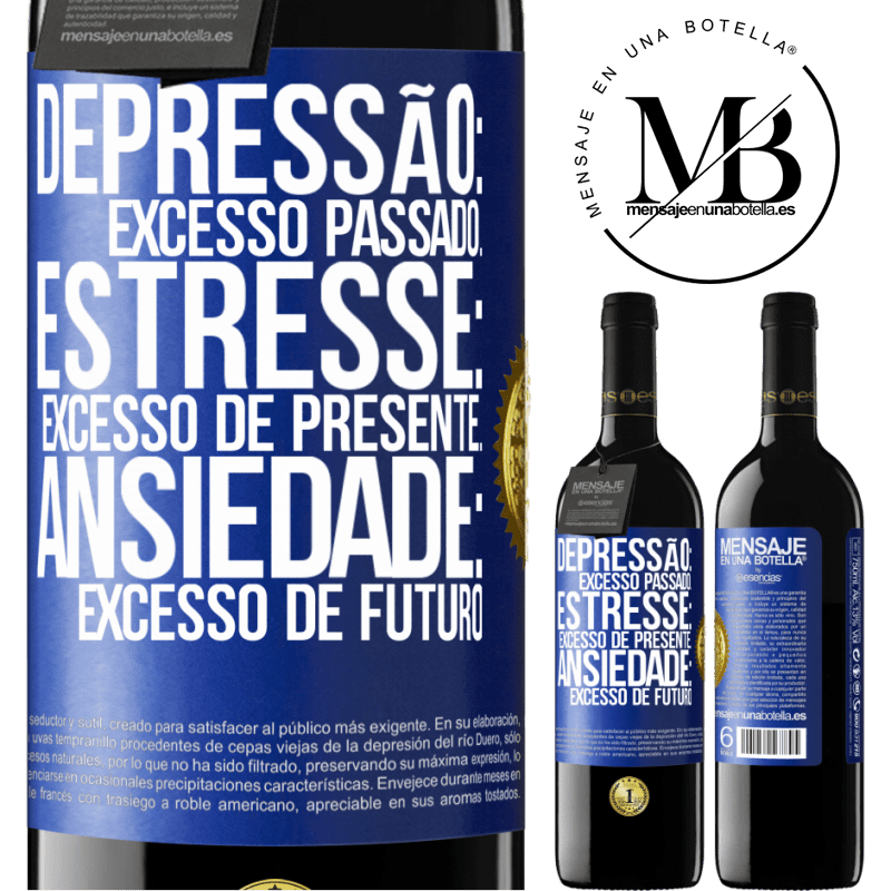 39,95 € Envio grátis | Vinho tinto Edição RED MBE Reserva Depressão: excesso passado. Estresse: excesso de presente. Ansiedade: excesso de futuro Etiqueta Azul. Etiqueta personalizável Reserva 12 Meses Colheita 2015 Tempranillo