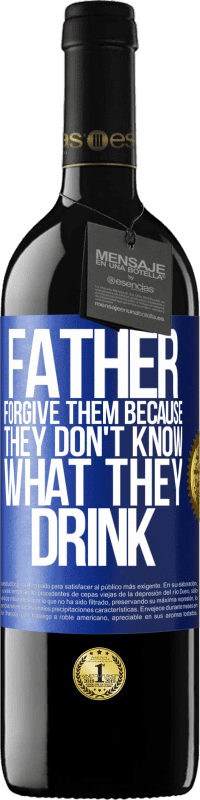 39,95 € Free Shipping | Red Wine RED Edition MBE Reserve Father, forgive them, because they don't know what they drink Blue Label. Customizable label Reserve 12 Months Harvest 2016 Tempranillo