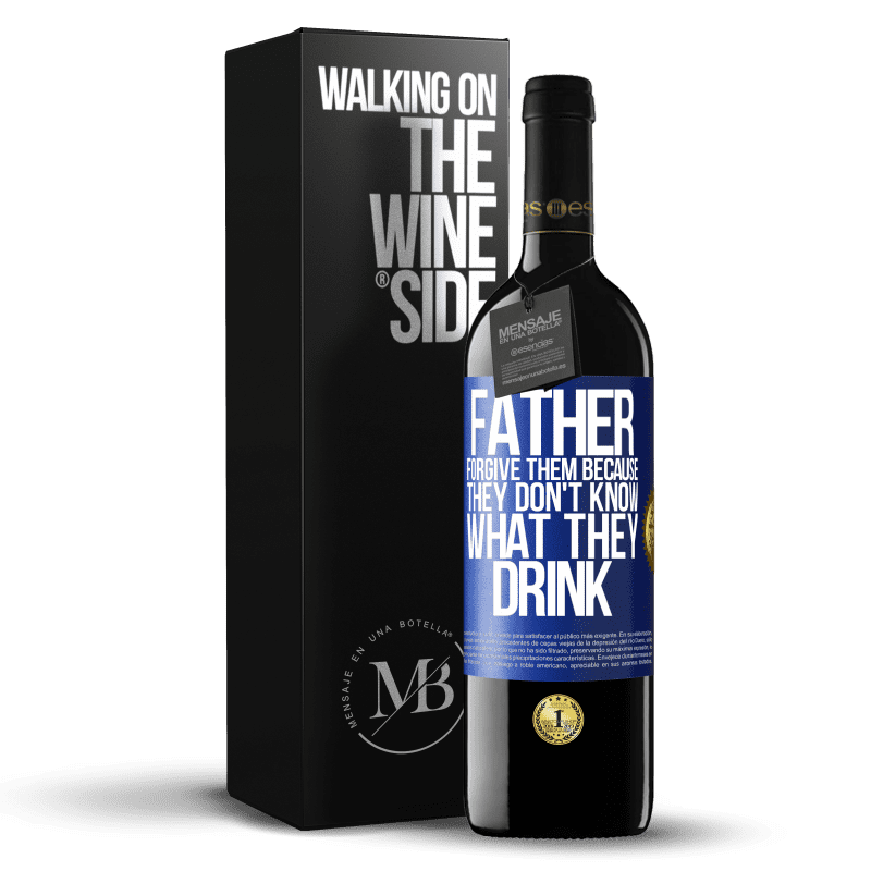 39,95 € Free Shipping | Red Wine RED Edition MBE Reserve Father, forgive them, because they don't know what they drink Blue Label. Customizable label Reserve 12 Months Harvest 2014 Tempranillo