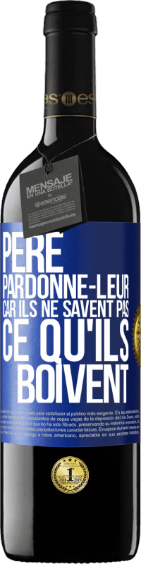 39,95 € Envoi gratuit | Vin rouge Édition RED MBE Réserve Père, pardonne-leur, car ils ne savent pas ce qu'ils boivent Étiquette Bleue. Étiquette personnalisable Réserve 12 Mois Récolte 2016 Tempranillo